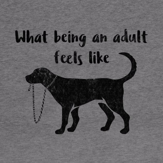 What Being an Adult Feels Like - Funny Immaturity design by nvdesign